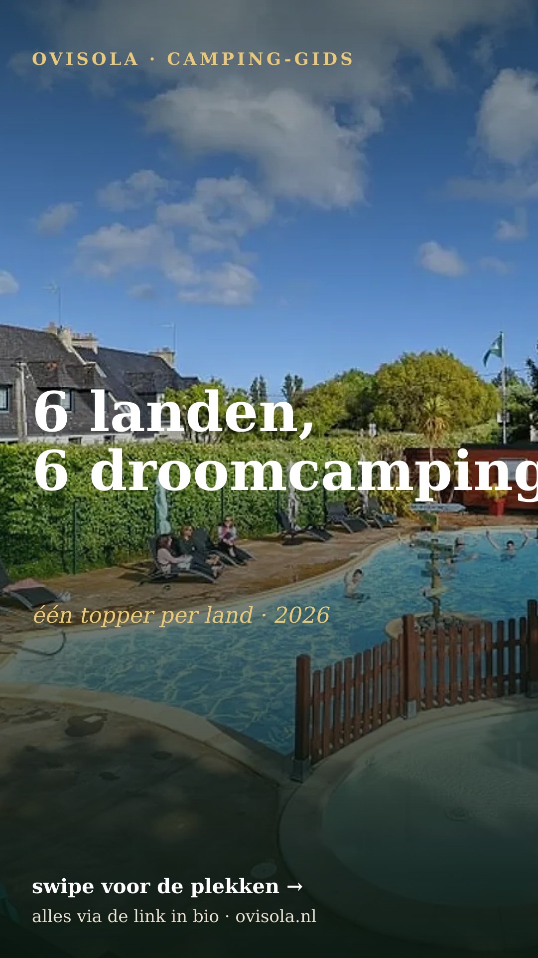 6 landen, 6 droomcampings 🌍